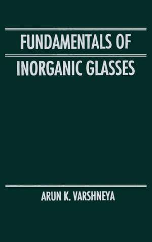 Fundamentals of Inorganic Glasses de Arun K. Varshneya