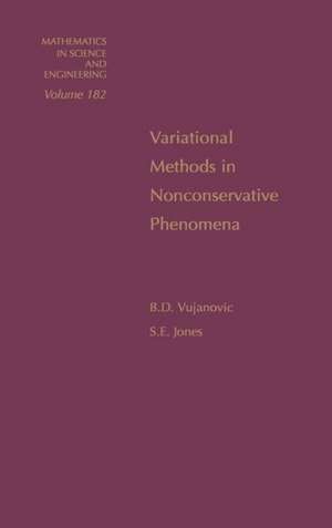 Variational Methods in Nonconservative Phenomena de B. D. Vujanovic