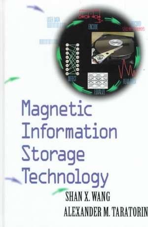 Magnetic Information Storage Technology: A Volume in the ELECTROMAGNETISM Series de Shan X. Wang