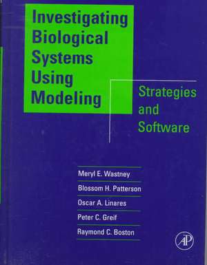 Investigating Biological Systems Using Modeling: Strategies and Software de Meryl E. Wastney