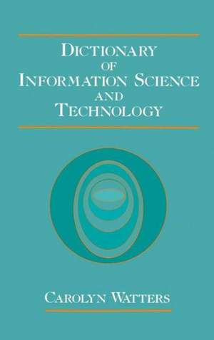 Dictionary of Information Science and Technology de Carolyn Watters