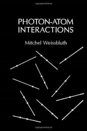 Photon-Atom Interactions de Mitchel Weissbluth