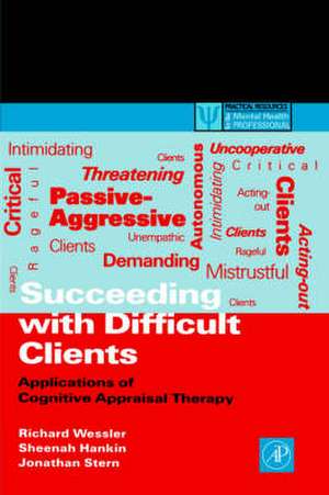 Succeeding with Difficult Clients: Applications of Cognitive Appraisal Therapy de Richard L. Wessler