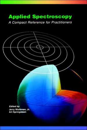 Applied Spectroscopy: A Compact Reference for Practitioners de Jerry Workman Jr.