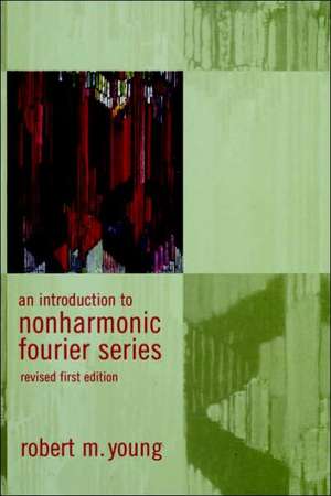 An Introduction to Non-Harmonic Fourier Series, Revised Edition, 93 de Robert M. Young