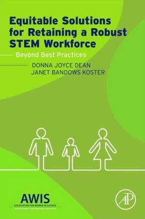 Equitable Solutions for Retaining a Robust STEM Workforce: Beyond Best Practices de Donna J. Dean