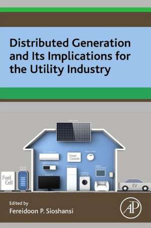 Distributed Generation and its Implications for the Utility Industry de Fereidoon Sioshansi