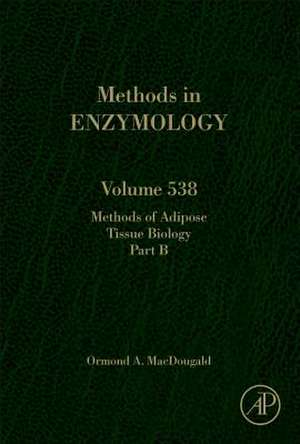 Methods of Adipose Tissue Biology Part B: Methods of Adipose Tissue Biology de Ormond A Macdougald