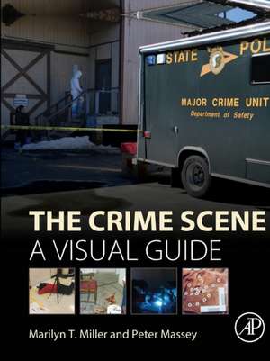 The Crime Scene: A Visual Guide de Marilyn T. Miller