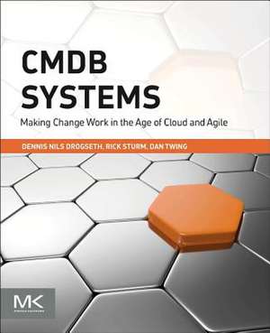 CMDB Systems: Making Change Work in the Age of Cloud and Agile de Dennis Drogseth