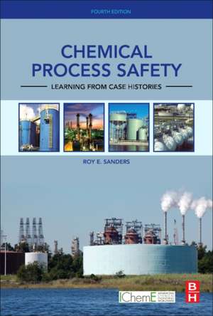 Chemical Process Safety: Learning from Case Histories de Roy E. Sanders