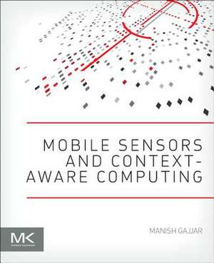 Mobile Sensors and Context-Aware Computing de Manish J. Gajjar