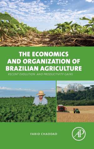 The Economics and Organization of Brazilian Agriculture: Recent Evolution and Productivity Gains de Fabio Chaddad