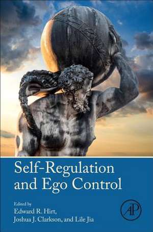 Self-Regulation and Ego Control de Edward R. Hirt