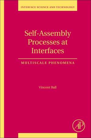 Self-Assembly Processes at Interfaces: Multiscale Phenomena de Vincent Ball