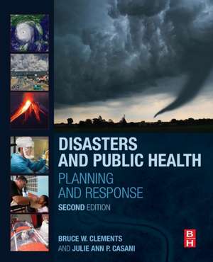 Disasters and Public Health: Planning and Response de Bruce W. Clements