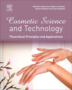 Cosmetic Science and Technology: Theoretical Principles and Applications de Kazutami Sakamoto