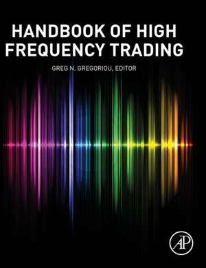 Handbook of High Frequency Trading de Greg N. Gregoriou