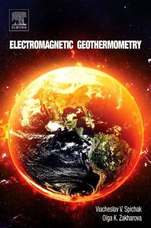 Electromagnetic Geothermometry de Viacheslav V. Spichak