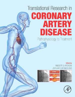 Translational Research in Coronary Artery Disease: Pathophysiology to Treatment de Wilbert S. Aronow