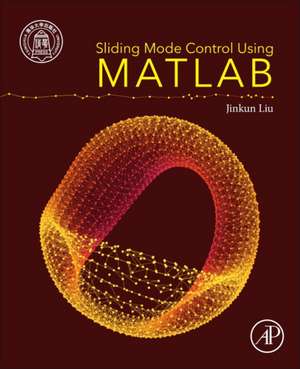 Sliding Mode Control Using MATLAB de Jinkun Liu