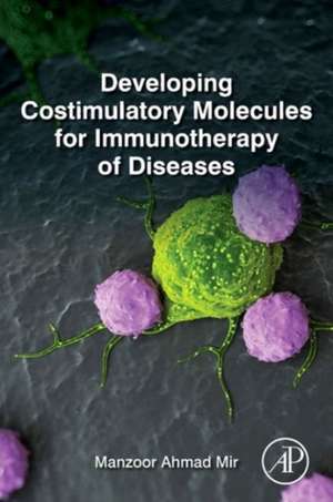 Developing Costimulatory Molecules for Immunotherapy of Diseases de Manzoor Ahmad Mir