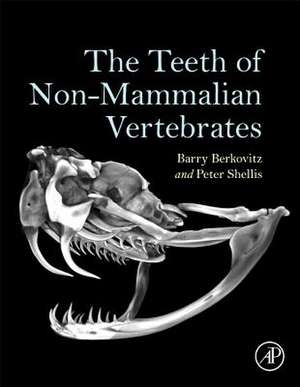 The Teeth of Non-Mammalian Vertebrates de Barry Berkovitz