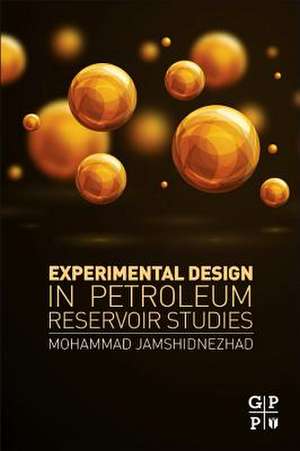 Experimental Design in Petroleum Reservoir Studies de Mohammad Jamshidnezhad