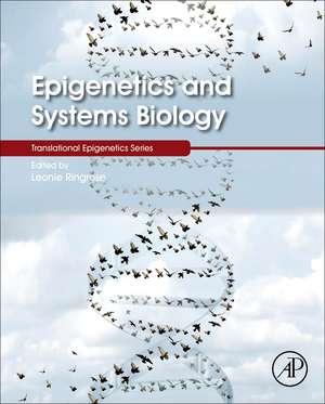 Epigenetics and Systems Biology de Leonie Ringrose