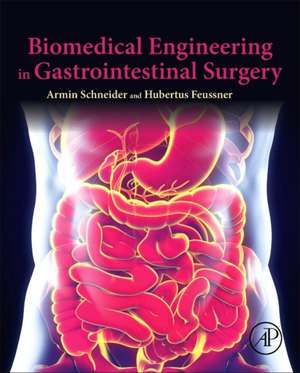 Biomedical Engineering in Gastrointestinal Surgery de Armin Schneider