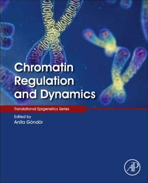 Chromatin Regulation and Dynamics de Anita Göndör