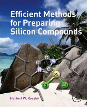 Efficient Methods for Preparing Silicon Compounds de Herbert W Roesky