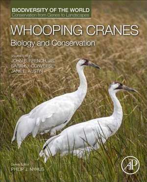 Whooping Cranes: Biology and Conservation: Biodiversity of the World: Conservation from Genes to Landscapes de Philip J. Nyhus