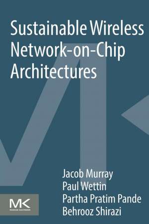 Sustainable Wireless Network-on-Chip Architectures de Jacob Murray