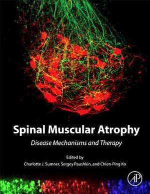 Spinal Muscular Atrophy: Disease Mechanisms and Therapy de Charlotte J Sumner