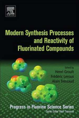 Modern Synthesis Processes and Reactivity of Fluorinated Compounds: Progress in Fluorine Science de Henri Groult