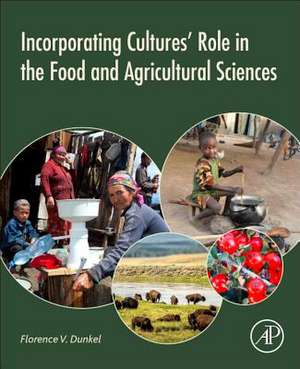 Incorporating Cultures' Role in the Food and Agricultural Sciences de Florence V. Dunkel