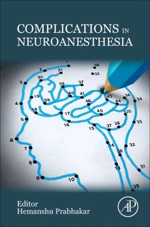 Complications in Neuroanesthesia de Hemanshu Prabhakar