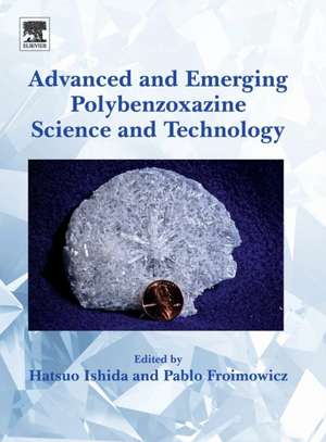 Advanced and Emerging Polybenzoxazine Science and Technology de Hatsuo Ishida