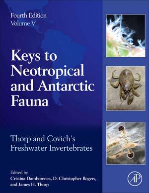 Thorp and Covich's Freshwater Invertebrates: Volume 5: Keys to Neotropical and Antarctic Fauna de Cristina Damborenea