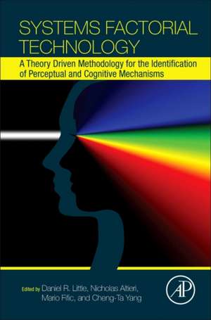 Systems Factorial Technology: A Theory Driven Methodology for the Identification of Perceptual and Cognitive Mechanisms de Daniel Little