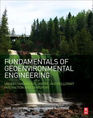 Fundamentals of Geoenvironmental Engineering: Understanding Soil, Water, and Pollutant Interaction and Transport de Abdel-Mohsen O. Mohamed