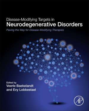 Disease-Modifying Targets in Neurodegenerative Disorders: Paving the Way for Disease-Modifying Therapies de Veerle Baekelandt