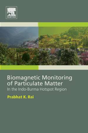 Biomagnetic Monitoring of Particulate Matter: In the Indo-Burma Hotspot Region de Prabhat Rai