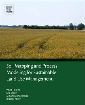 Soil Mapping and Process Modeling for Sustainable Land Use Management de Paulo Pereira