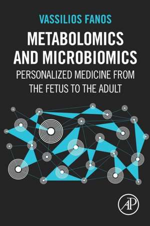 Metabolomics and Microbiomics: Personalized Medicine from the Fetus to the Adult de Vassilios Fanos