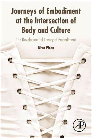 Journeys of Embodiment at the Intersection of Body and Culture: The Developmental Theory of Embodiment de Niva Piran