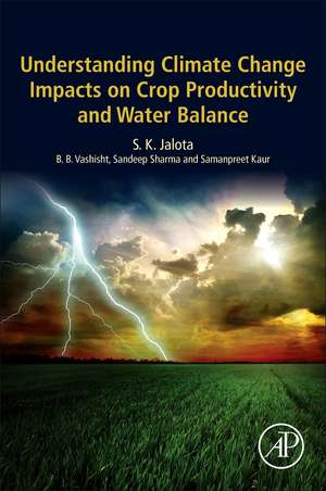 Understanding Climate Change Impacts on Crop Productivity and Water Balance de S. K. Jalota