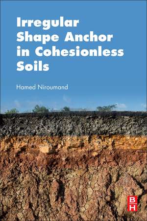 Irregular Shape Anchor in Cohesionless Soils de Hamed Niroumand