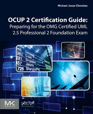 OCUP 2 Certification Guide: Preparing for the OMG Certified UML 2.5 Professional 2 Foundation Exam de Michael Jesse Chonoles